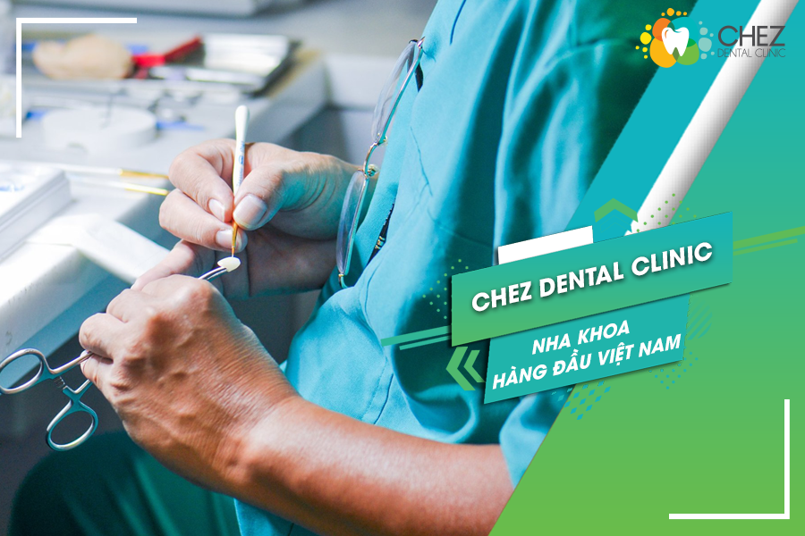 Chez Dental Clinic - Nha khoa hàng đầu Việt Nam