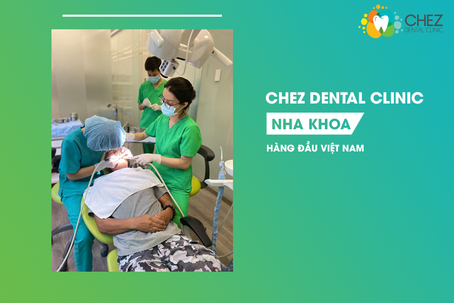 Chez Dental Clinic - Nha khoa hàng đầu Việt Nam
