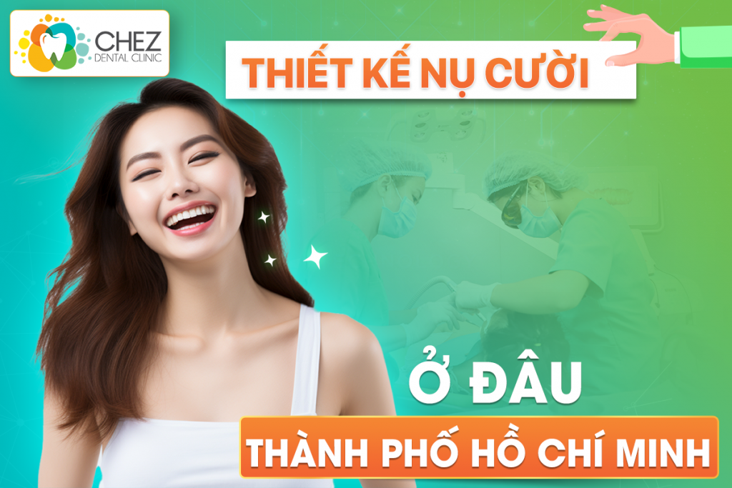 THIẾT KẾ NỤ CƯỜI Ở ĐÂU THÀNH PHỐ HỒ CHÍ MINH