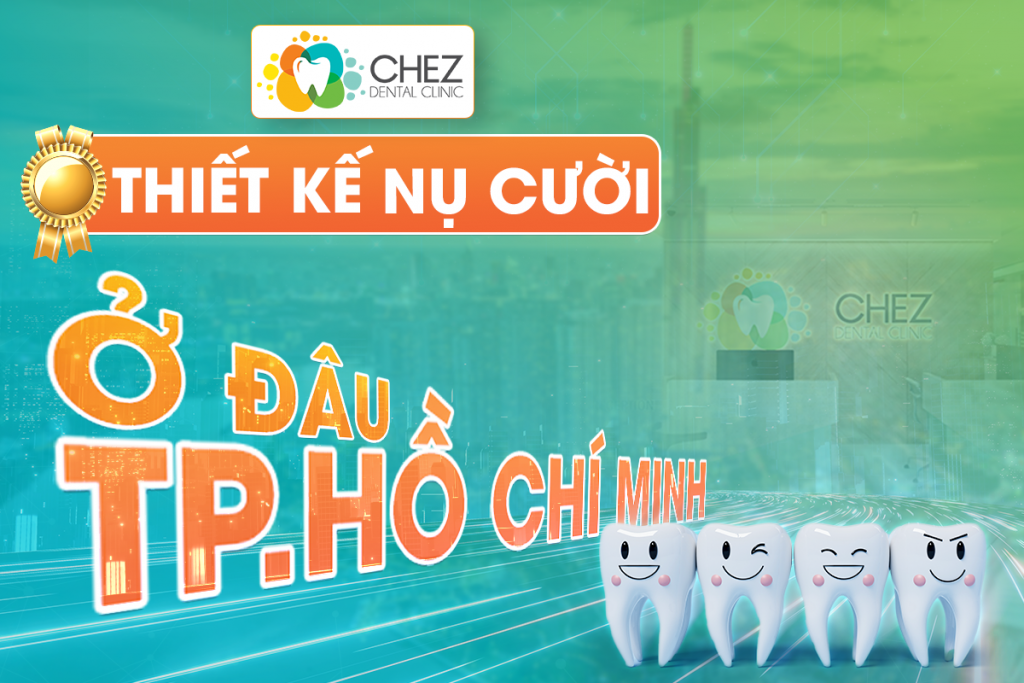 THIẾT KẾ NỤ CƯỜI Ở ĐÂU THÀNH PHỐ HỒ CHÍ MINH
