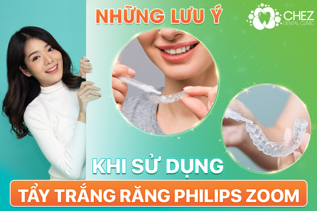 NHỮNG LƯU Ý KHI SỬ DỤNG TẨY TRẮNG RĂNG PHILIPS ZOOM